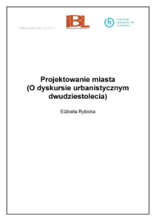 Projektowanie miasta (O dyskursie urbanistycznym dwudziestolecia)