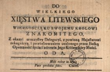 Do Wielkiego Xięstwa Litewskiego, Wiernoscią Ku Swojemu Krolowi Znakomitego, Z okazyi uroczystey Delegacyi, z powinną Majestatowi rekognicyą i powinszowaniem ocalonego przez Boską Opatrzność życia i zdrowia Jego Kr&oacute;lewskiey Mości Oda.
