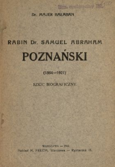 Rabin dr. Samuel Abraham Poznański (1864-1921) : szkic biograficzny