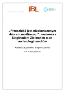„Przeszłość jest nieskończonymzbiorem możliwości”: rozmowa z Siegfriedem Zielinskim o an-archeologii mediów