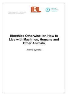 Bioethics Otherwise, or, How to Live with Machines, Humans, and Other Animals