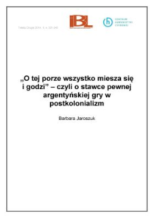 „O tej porze wszystko miesza się i godzi” – czyli o stawce pewnej argentyńskiej gry w postkolonializm