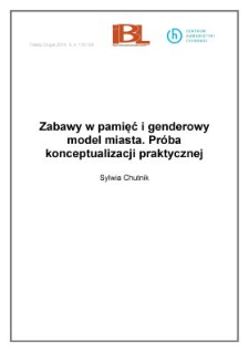 Zabawy w pamięć i genderowy model miasta. Próba konceptualizacji praktycznej