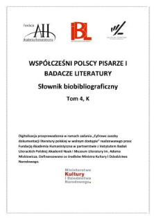 Współcześni polscy pisarze i badacze literatury : słownik biobibliograficzny. T. 4, K