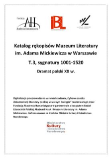 Katalog rękopisów Muzeum Literatury im. Adama Mickiewicza w Warszawie. T. 3, Sygnatury 1001-1520 : dramat polski XX w. /