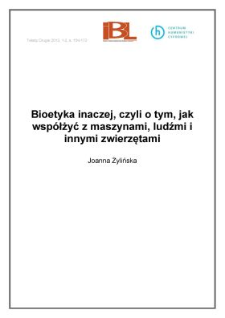 Bioetyka inaczej, czyli o&nbsp;tym, jak wsp&oacute;łżyć z maszynami, ludźmi i&nbsp;innymi zwierzętami