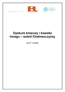 Dyskurs kresowy i&nbsp;kwestia Innego wok&oacute;ł Chełmszczyzny