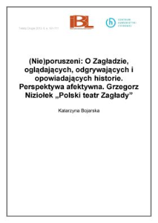 (Nie)poruszeni: O Zagładzie, oglądających, odgrywających i&nbsp;opowiadajacych historie. Perspektywa afektywna. Grzegorz Niziołek "Polski teatr Zagłady"