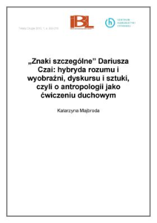 "Znaki szczeg&oacute;lne" Dariusza Czai: hybryda rozumu i wyobraźni, dyskursu i sztuki, czyli o antropologii jako ćwiczeniu duchowym