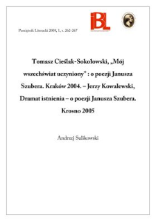 Tomasz Cieślak-Sokołowski, &bdquo;M&oacute;j wszechświat uczyniony&rdquo; : o poezji Janusza Szubera. Krak&oacute;w 2004. - Jerzy Kowalewski, Dramat istnienia - o poezji Janusza Szubera. Krosno2005