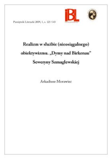 Realizm w służbie (nieosiągalnego) obiektywizmu. &bdquo;Dymy nad Birkenau&rdquo; Seweryny Szmaglewskiej