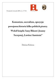 Komunizm, socrealizm, opozycja: powojenna historia kilku polskich pisarzy. Wok&oacute;ł książki Anny Bikont i Joanny Szczęsnej &bdquo;Lawina i kamienie&rdquo;