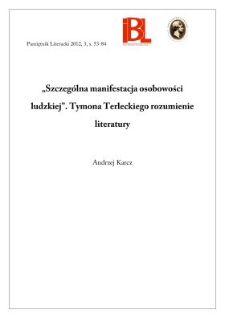 &bdquo;Szczeg&oacute;lna manifestacja osobowości ludzkiej&rdquo;. Tymona Terleckiego rozumienie literatury