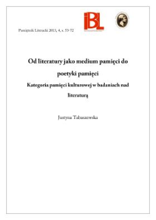 Od literatury jako medium pamięci do poetyki pamięci. Kategoria pamięci kulturowej w badaniach nad literaturą
