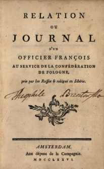 Relation Ou Journal D'Un Officier Fran&ccedil;ois Au Service De La Conf&eacute;d&eacute;ration De Pologne, pris par les Russes & rel&eacute;gu&eacute; en Siberie