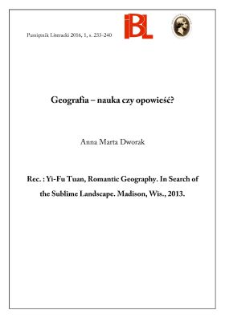 Geografia &ndash; nauka czy opowieść? Rec.: Yi-Fu Tuan, Romantic Geography. In Search of the Sublime Landscape. Madison, Wis., 2013