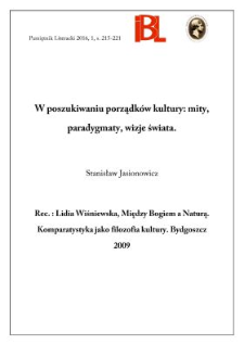 W poszukiwaniu porządków kultury: mity, paradygmaty, wizje świata. Rec.: Lidia Wiśniewska, Między Bogiem a Naturą. Komparatystyka jako filozofia kultury. Bydgoszcz 2009