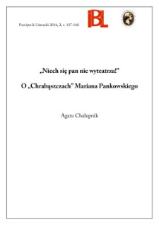 „Niech się pan nie wyteatrza!” O „Chrabąszczach” Mariana Pankowskiego
