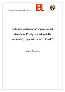 Podmioty &bdquo;intensywne&rdquo; w powieściach Stanisława Przybyszewskiego (&bdquo;De profundis&rdquo;, &bdquo;Synowie ziemi&rdquo;, &bdquo;Krzyk&rdquo;)
