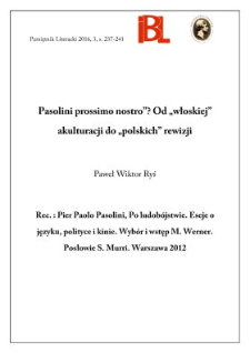 Pasolini prossimo nostro? Od &bdquo;włoskiej&rdquo; akulturacji do &bdquo;polskich&rdquo; rewizji. Rec.: Pier Paolo Pasolini, Po ludob&oacute;jstwie. Eseje o języku, polityce i kinie. Wyb&oacute;r i wstęp Mateusz Werner. Posł. Serafino Murri. Przekł. Anna Mętrak, Izabela Napi&oacute;rkowska, Mateusz Salwa. Warszawa 2012