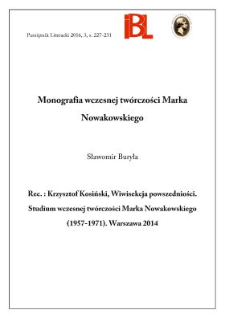 Monografia wczesnej tw&oacute;rczości Marka Nowakowskiego. Rec.: Krzosztof Kosiński, Wiwisekcja powszedniości. Studium wczesnej tw&oacute;rczości Marka Nowakowskiego (1957-1071). Warszawa 2014