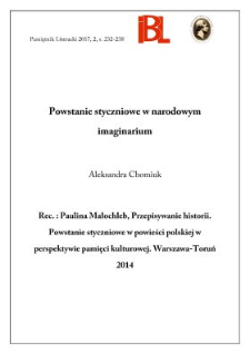 Powstanie styczniowe w narodowym imaginarium. Rec.: Paulina Małochleb, Przepisywanie historii. Powstanie styczniowe w powieści polskiej w perspektywie pamięci kulturowej. Warszawa&ndash;Toruń 2014.
