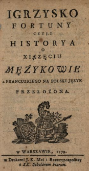 Igrzysko Fortuny Czyli Historya O Xiążęciu Mężykowie : z Francuzkiego Na Polski Język Przełozona