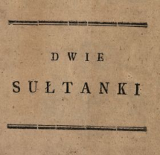 Dwie Sułtanki : Powieść Turecka