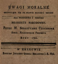 Uwagi Moralne Gruntuiące Sie Na Prawie Natury I Religii : Dla Wiadomości I Pozytku Młodziezy Narodowey