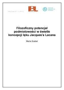 Filozoficzny potencjał podmiotowości w świetle koncepcji lęku Jacques’a Lacana