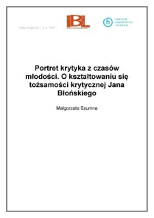 Portret krytyka z czas&oacute;w młodości. O kształtowaniu się tożsamości krytycznej Jana Błońskiego