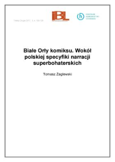 Białe Orły komiksu. Wok&oacute;ł polskiej specyfiki narracji superbohaterskich
