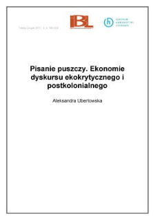 Pisanie puszczy. Ekonomie dyskursu ekokrytycznego i postkolonialnego