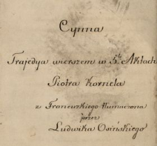 Cynna : trajedya wierszem w 5ciu aktach Piotra Kornela