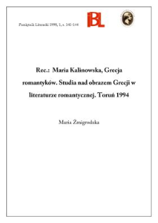 Maria Kalinowska, Grecja romantyk&oacute;w : studia nad obrazem Grecji w literaturze romantycznej. Toruń 1994
