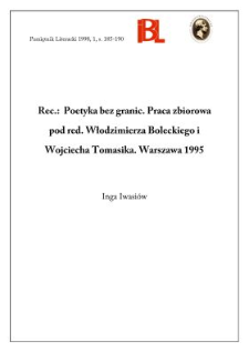 Poetyka bez granic. Praca zbiorowa pod red. Włodzimierza Boleckiego i Wojciecha Tomasika, indeks oprac. Romualda Truszkowska, Warszawa 1995