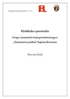 Dydaktyka i parenetyka : uwagi o elementach świata przedstawionego w "Ziemiaństwie polskim" Kajetana Koźmiana