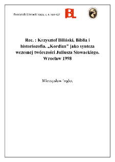Krzysztof Biliński, Biblia i historiozofia : &bdquo;Kordian&rdquo; jako synteza wczesnej tw&oacute;rczości Juliusza Słowackiego. Wrocław 1998