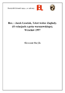 Jacek Leociak, Tekst wobec Zagłady : (o relacjach z getta warszawskiego). Wrocław 1997