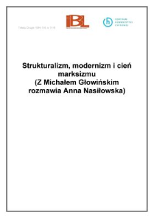 Strukturalizm, modernizm i cień marksizmu (Z Michałem Głowińskim rozmawia Anna Nasiłowska)