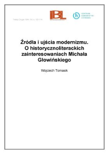 Źr&oacute;dła i ujścia modernizmu. O historycznoliterackich zainteresowaniach Michała Głowińskiego
