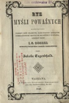 Rys myśli poważnych poświęcony pamięci osób zgasłych, zasłużonych zakładom dobroczynnym i szpitalom, bez różnicy wyznania a między niemi I. S. Rosena obywatela poczestnego i bankiera warszawskiego