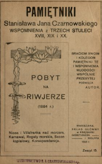 Pamiętniki Stanisława Jana Czarnowskiego : wspomnienia z trzech stuleci XVIII, XIX i XX. [T. 3], z. 15, Pobyt na riwjerze (1884 r.) Nicea i Villafranka nad morzem, karnawał, regaty morskie, sezon kąpielowy, korespondencje.