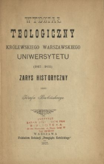 Wydział Teologiczny Królewskiego Warszawskiego Uniwersytetu (1817-1831) : zarys historyczny