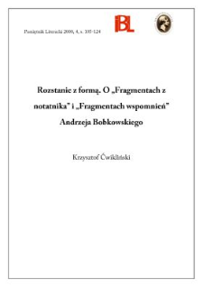 Rozstanie z formą : o "Fragmentach z notatnika" i "Fragmentach wspomnień" Andrzeja Bobkowskiego