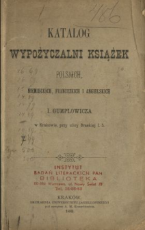 Katalog wypożyczalni książek polskich, niemieckich, francuzkich i angielskich I. Gumplowicza w Krakowie, przy ulicy Brackiej 1. 5.