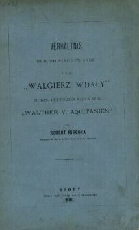 Verhältnis der polnischen Sage von "Walgierz Wdały" zu den deutschen Sagen von "Walther v. Aquitanien"