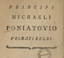 Principi Michaeli Poniatovio Primati Regni : [Incipit:] Prosper fideli vive diu gregi ...