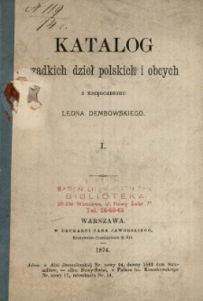 Katalog rzadkich dzieł polskich i obcych z księgozbioru Leona Dembowskiego. 1.