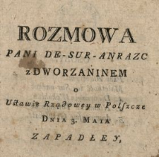 Rozmowa Pani De-Sur-Anrazc z Dworzaninem o Ustawie Rządowey w Polszcze Dnia 3. Maia Zapadłey
